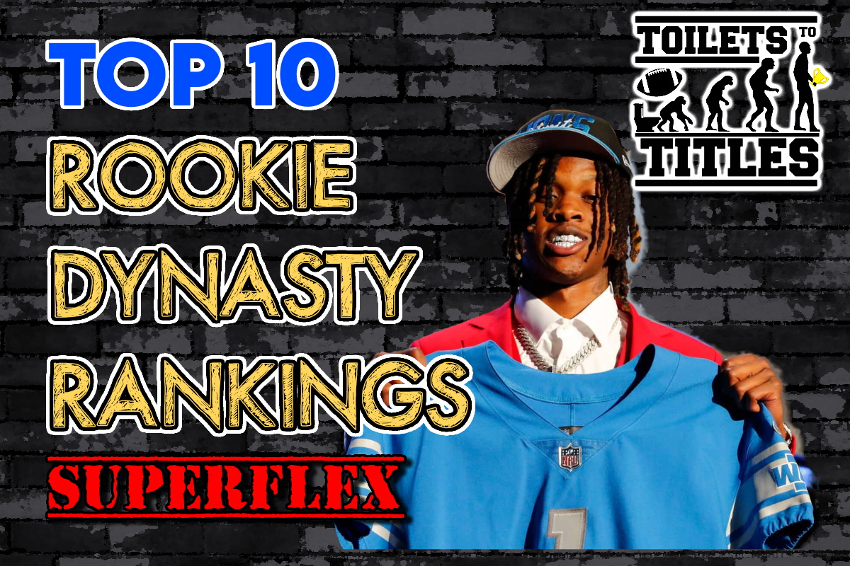 Top 10 Rookie SuperFlex Dynasty Rankings Toilets to Titles